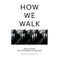 How We Walk: Frantz Fanon and the Politics of the Body - Hardcover