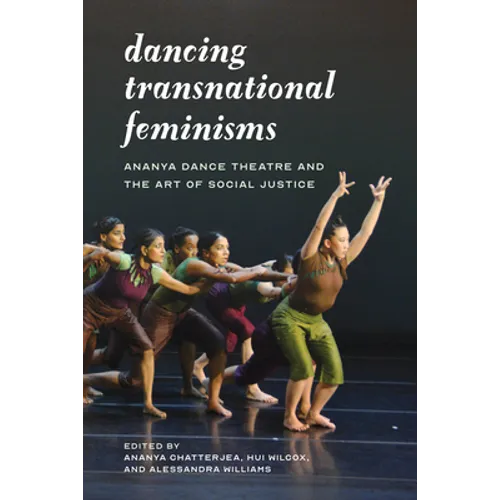 Dancing Transnational Feminisms: Ananya Dance Theatre and the Art of Social Justice - Paperback