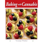 Baking with Cannabis: 79 Delectable Marijuana Edible Recipes - Hardcover