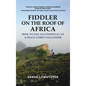 Fiddler on the Roof of Africa: How to Fail Successfully as a Peace Corps Volunteer - Hardcover