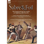 Sabre & Foil: Two Instructional Accounts on Fighting with Swords Lessons in Sabre, Singlestick, Sabre & Bayonet or, How to Use a Cut-and-Thrust Sword - Hardcover