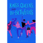 Kings, Queens, and In-Betweens - Hardcover