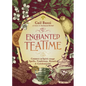 Enchanted Teatime: Connect to Spirit Through Spells, Traditions, Rituals & Celebrations - Paperback