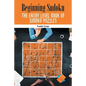 Beginning Sudoku: The Entry Level Book of Sudoku Puzzles - Paperback