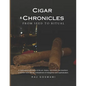 Cigar Chronicles: From Seed to Ritual: A Journey Through the Art and Tradition of Cigar Making - Paperback
