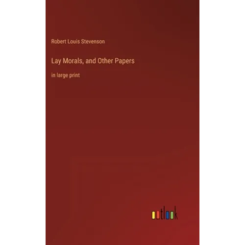 Lay Morals, and Other Papers: in large print - Hardcover