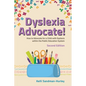 Dyslexia Advocate! Second Edition: How to Advocate for a Child with Dyslexia Within the Public Education System - Paperback