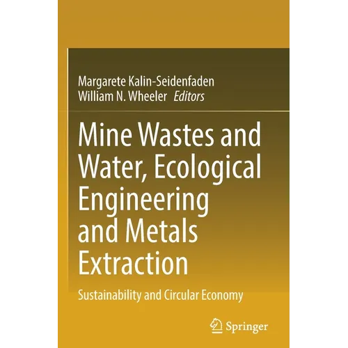 Mine Wastes and Water, Ecological Engineering and Metals Extraction: Sustainability and Circular Economy - Paperback
