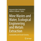 Mine Wastes and Water, Ecological Engineering and Metals Extraction: Sustainability and Circular Economy - Paperback