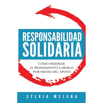 Responsabilidad solidaria: Cómo mejorar el rendimiento laboral por medio del apoyo - Paperback