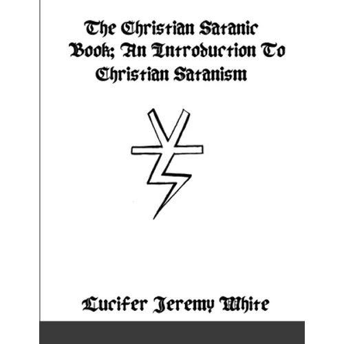 The Christian Satanic Book: An Introduction To Christian Satanism - Paperback