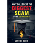 Why College is the Biggest Scam of the 21st Century - Paperback