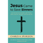 Jesus Came to Save Sinners: An Earnest Conversation with Those Who Long for Salvation and Eternal Life - Paperback