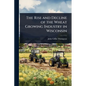 The Rise and Decline of the Wheat Growing Industry in Wisconsin - Paperback