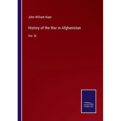 History of the War in Afghanistan: Vol. III - Paperback