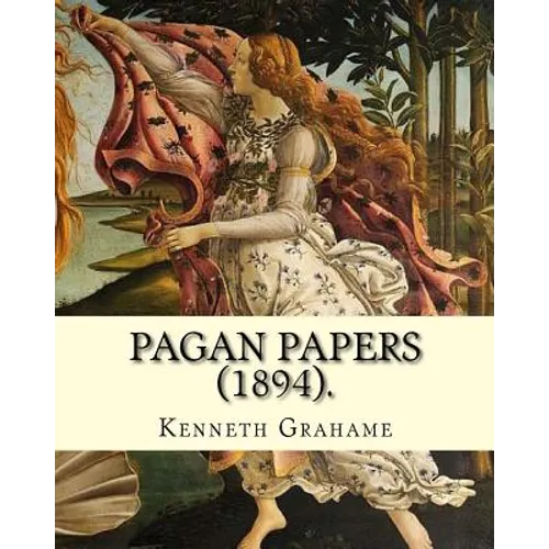 Pagan Papers (1894). By: Kenneth Grahame: (World's classic's) - Paperback