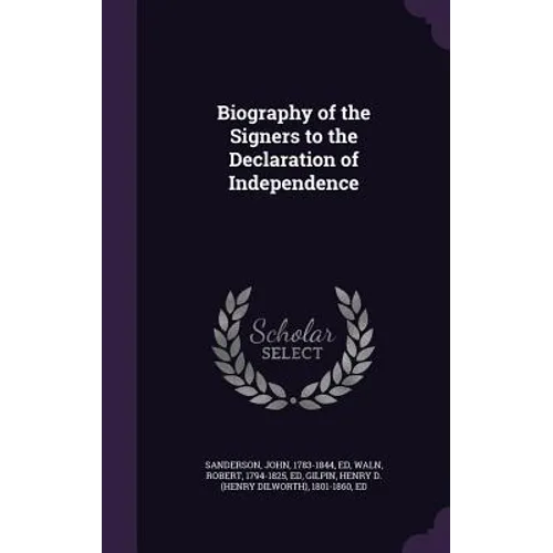 Biography of the Signers to the Declaration of Independence - Hardcover
