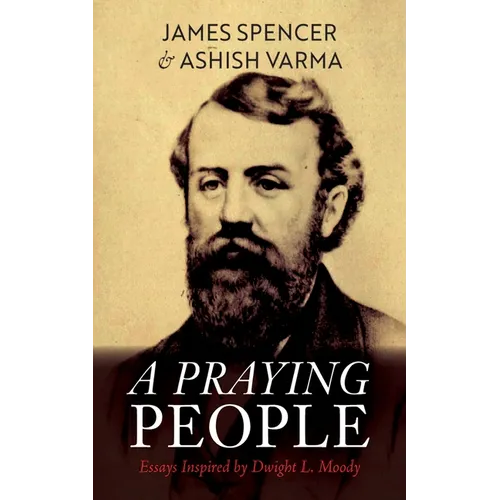 A Praying People: Essays Inspired by Dwight L. Moody - Hardcover