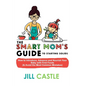The Smart Mom's Guide to Starting Solids: How to Introduce, Advance, and Nourish Your Baby with First Foods (& Avoid the Most Common Mistakes) - Paperback