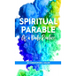 Spiritual Parable As A Daily Practice: Modern Stories for the Spiritually Curious - Hardcover