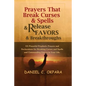 Prayers That Break Curses and Spells, and Release Favors and Breakthroughs: 55 Powerful Prophetic Prayers And Declarations for Breaking Curses and Spe - Paperback