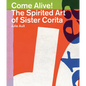 Come Alive!: The Spirited Art of Sister Corita - Paperback