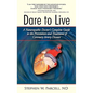 Dare to Live: A Naturopathic Doctor's Complete Guide to the Prevention and Treatment of Coronary Artery Disease - Hardcover