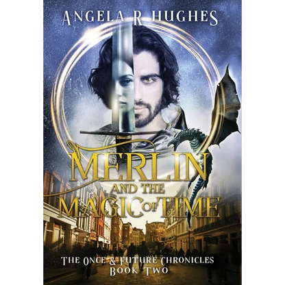 Merlin & The Magic of Time: The Once & Future Chronicles, Book 2 - Hardcover