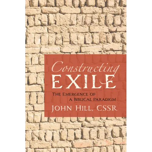 Constructing Exile: The Emergence of a Biblical Paradigm - Paperback