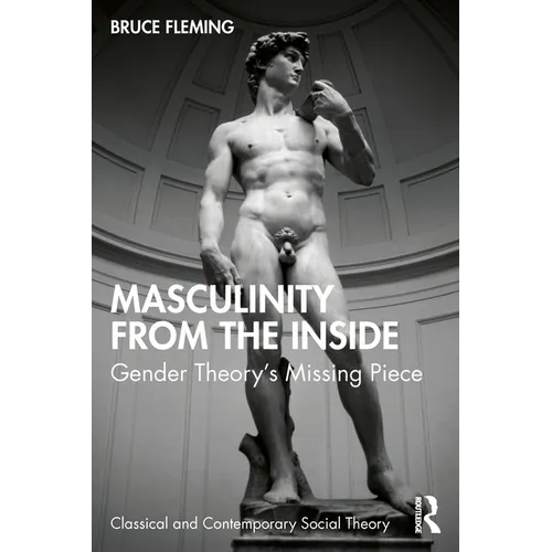 Masculinity from the Inside: Gender Theory's Missing Piece - Paperback