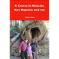 A Course In Miracles, Ken Wapnick and me - Paperback