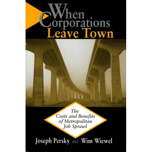 When Corporations Leave Town: The Cost and Benefits of Metropolitan Job Sprawl - Paperback