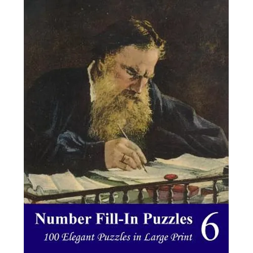 Number Fill-In Puzzles 6: 100 Elegant Puzzles in Large Print - Paperback