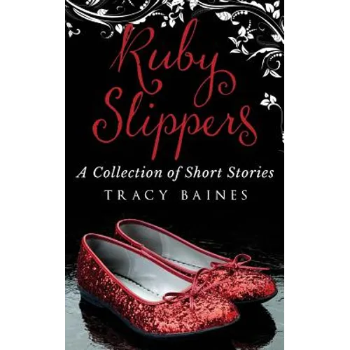 Ruby Slippers: A Collection of Short Stories - Paperback