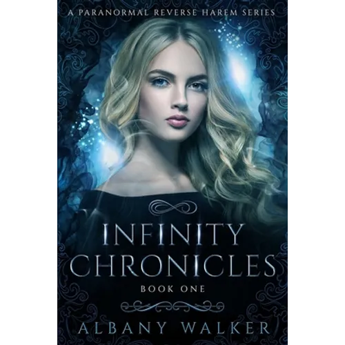 Infinity Chronicles Book One: A Paranormal Reverse Harem Series - Paperback