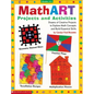 Mathart Projects and Activities: Dozens of Creative Projects to Explore Math Concepts and Build Essential Skills - Paperback