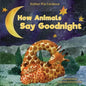 How Animals Say Good Night: A Sweet Going to Bed Book about Animal Sleep Habits - Paperback
