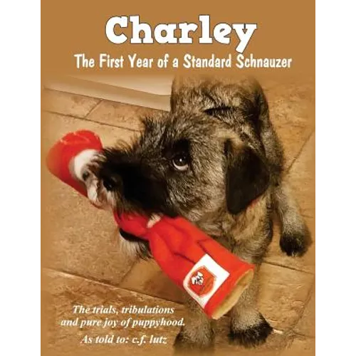 Charley: The First Year of a Standard Schnauzer - Paperback