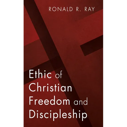 Ethic of Christian Freedom and Discipleship - Paperback