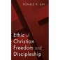 Ethic of Christian Freedom and Discipleship - Paperback