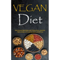 Vegan Diet: Delicious Recipes and Practical Advice for Living a Plant-based Lifestyle - Paperback