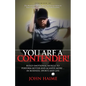 You Are a Contender!: Build Emotional Muscle to Perform Better and Achieve More in Business, Sports and Life - Paperback