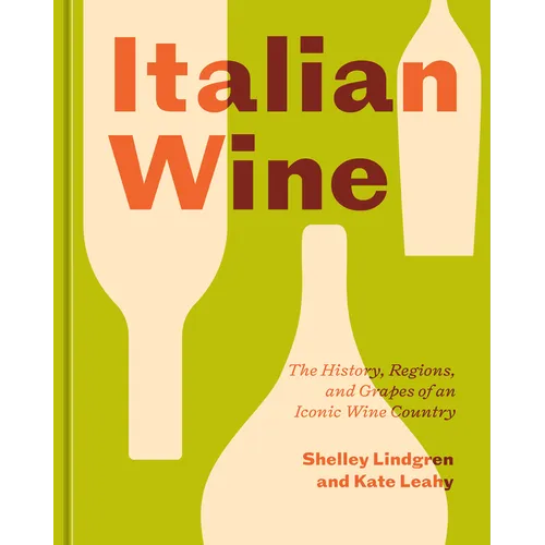 Italian Wine: The History, Regions, and Grapes of an Iconic Wine Country - Hardcover