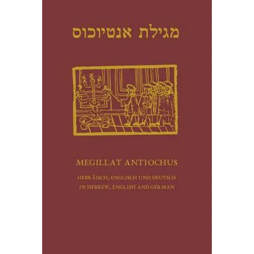 Megillat Antiochus: Hebrew, English and German - Hebraeisch, Englisch und Deutsch - Paperback
