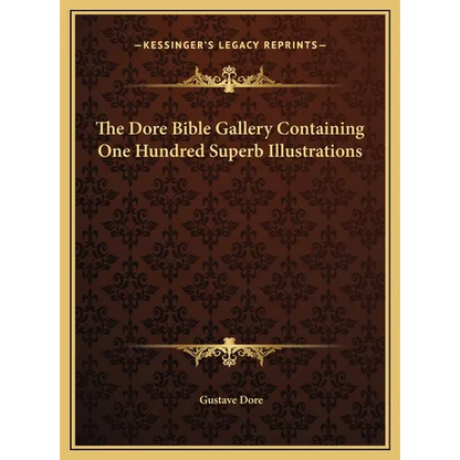 The Dore Bible Gallery Containing One Hundred Superb Illustrations - Hardcover