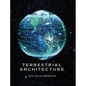 Terrestrial Architecture - Hardcover