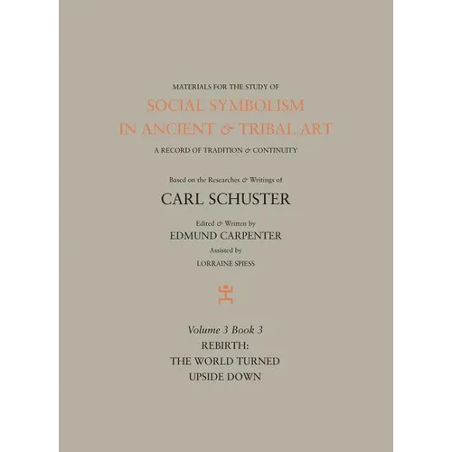 Social Symbolism in Ancient & Tribal Art: Rebirth: The World Turned Upside Down - Hardcover