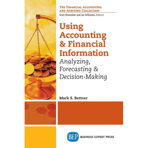Using Accounting and Financial Information: Analyzing, Forecasting & Decision-Making - Paperback