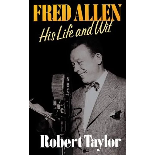 Fred Allen: His Life and Wit - Hardcover
