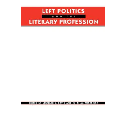 Left Politics and the Literary Profession - Paperback